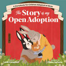 In national adoption week, which are the best children's books that feature adopted children and families? The Story Of My Open Adoption A Storybook For Children Adopted At Birth Campbell Leah 9781646110889 Amazon Com Books