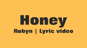 Robyn Honey Lyrics Youtube