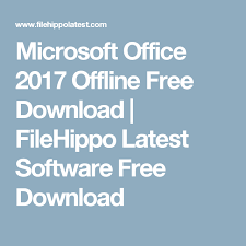 Microsoft Office 2017 Offline Free Download Filehippo Latest Software Free Download Free Microsoft Office Download Office Download Microsoft Office