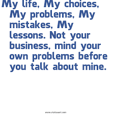 Quotes About Minding Your Own Business 26 Quotes
