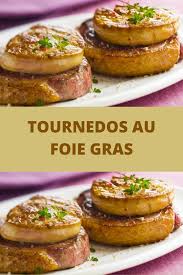 Tournedos Au Foie Gras Recettes Du Monde Tournedos Recettes De Cuisine Recette