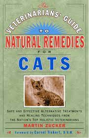 Amazon Com Veterinarians Guide To Natural Remedies For Cats Safe And Effective Alternative Treatments And Healing Techniques From The Nations Top Holistic Veterinarians 9780609803738 Zucker Martin Books