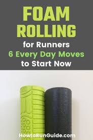 The Complete Guide To Foam Rolling For Runners Foam Rolling For Runners Foam Rolling Foam Roller