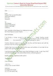 The format of the letter and the information included may vary but, generally, the following details are included in almost all the account closing. Letter To Bank For Closing Fixed Deposit Fd Before After Maturity