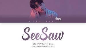Discover more posts about suga seesaw. Bts ë°©íƒ„ì†Œë…„ë‹¨ Suga Trivia è½‰ Seesaw Color Coded Lyrics Han Rom Eng Youtube