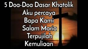 Aku mengakui satu pembaptisan akan penghapusan dosa. 5 Doa Doa Dasar Khatolik Youtube
