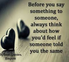 I Was Always Taught That If You Don T Have Anything Nice Or Important To Say To Anyone Don T Say It At All Words Hurt Keepi Words Hurt Profound Quotes Words