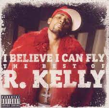 I believe i can fly. R Kelly I Believe I Can Fly The Best Of R Kelly 2010 Cd Discogs