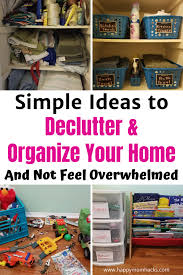 How To Declutter Your Home Stress Free 27 Organizing Tips Happy Mom Hacks In 2020 Declutter Your Home Organization Hacks Declutter