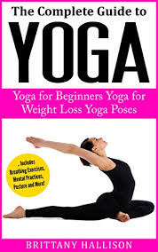 The more difficult yoga poses for weight loss will be the ones that will challenge you, help you learn, improve, and burn more fat! Amazon Com Yoga Yoga For Beginners Yoga For Weight Loss Yoga Poses Yoga Benefits A Complete Guide Free Bonus Of Mindfulness For Beginners Buddhism Meditation Stress Relief Ebook Hallison Brittany Lewis Kenneth