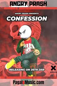 Angry Prash Confession Song Download Mp3 360kbps Rap Songs Songs Confessions
