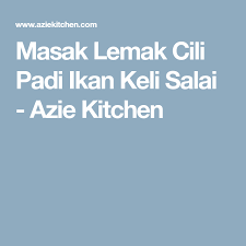 Masak Lemak Cili Padi Ikan Keli Salai Azie Kitchen Padi Blogger Templates Responsive Blogger Template