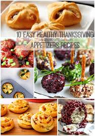 10 Easy Healthy Thanksgiving Appetizers Recipes Thanksgiving Appetizers Healthy Appetizer Recipes Easy Healthy Thanksgiving