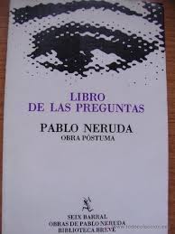 cancelada como no actualizo hace mucho,lo mejor fue que lo cancelara,espero volver para contestar todas las preguntas o y ser tu amiga. Pablo Neruda Libro De Las Preguntas Obra Postuma Libros De Leer Libros Para Leer Libros Buenos Para Leer