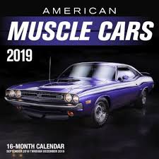 Cars American Muscle 2019 Wall Calendar Do You Have The Need For Speed How About The Desire To Have One American Muscle Cars Classic Cars Muscle Muscle Cars