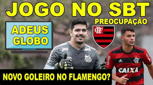 Flamengo hoje onde vai passar. Adeus Globo Jogo Do Flamengo Vai Passar No Sbt Mengao Sonda Goleiro Do Santos Preocupacao Na Base Youtube