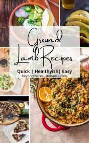 Ground Lamb Recipes Beyond Mere Sustenance Ground Lamb Recipes Lamb Recipes Easy Lamb Recipes