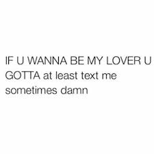 Dopl3r Com Memes If U Wanna Be My Lover U Gotta At Least Text Me Sometimes Damn
