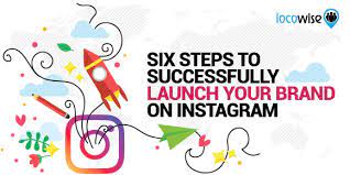 Maybe you would like to learn more about one of these? Six Steps To Successfully Launch Your Brand On Instagram Locowise Blog