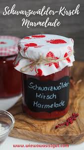 Beschwipste Schwarzwalder Kirschmarmelade Wiewowasistgut Com Rezept Kirschen Marmelade Kirschen Marmelade
