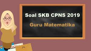 71 lowongan pekerjaan yang tersedia dari s1 pendidikan matematika untuk menawarkan lowongan yang anda sedang mencari. Contoh Soal Skb Tenaga Pendidik Skb Guru Matematika Cpns 2019 Abi Awam Bicara