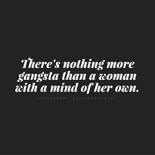  Hard Working Women Alpha Female Independent Boss With Class Gangsta Quotes Boss Up Quotes Gangster Quotes
