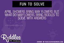An old saying goes that april showers bring may flowers. 30 April Showers Bring May Flowers But What Do Mayflowers Bring Riddles With Answers To Solve Puzzles Brain Teasers And Answers To Solve 2021 Puzzles Brain Teasers