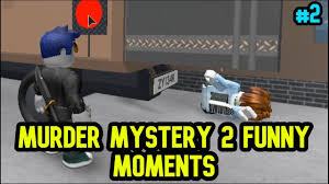 Run and hide from the murderer. Roblox Murder Mystery 2 Funny Moments 2 Youtube