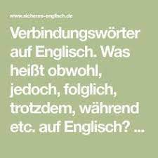 Überprüfen sie die übersetzungen von 'nicht umsonst' ins englisch. Englische Verbindungsworter Obwohl Jedoch Folglich Englisch Lernen Englisch Verbessern Englisch Lernen Grammatik