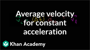 For example a motor bike. Average Velocity For Constant Acceleration Video Khan Academy