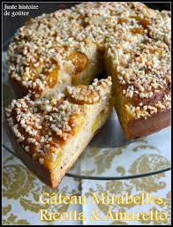 Juste Histoire De Gouter Gateau Mirabelles Ricotta Amaretto Sans Beurre Gateau Aux Mirabelles Mirabelle Gateau