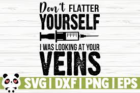 Don T Flatter Yourself I Was Looking At Graphic By Creativedesignsllc Creative Fabrica