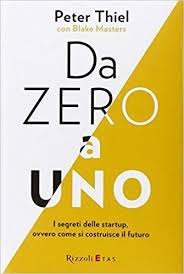 Da Zero A Uno I Segreti Delle Startup Ovvero Come Si Costruisce Il Futuro Pdf Download Ebook Grati Libri Libri Online Libri Di Filosofia