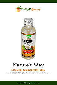 Delight Grocery Wide Selection Of Healthy Grocery Products Liquid Coconut Oil Healthy Cooking Oils Coconut Oil