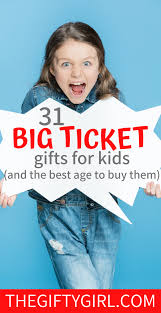 Big Ticket Gifts For Kids Who Have Everything And The Best Age To Buy Them In 2020 Gifts For Kids