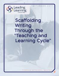 In a scaffolded learning environment, students are free to ask questions, provide feedback and support their peers in learning new material. Scaffolding Writing Through The Teaching And Learning Cycle