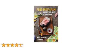 Food Instagram: Identity, Influence, and Negotiation: Contois, Emily J. H.,  Kish, Zenia, Allard, Laurence, Andersen, Joceline, Buddle, Emily, Caldwell,  Robin, Cramer, Sarah, David, Gaby, Santamaria, Sara Garcia: 9780252086540:  Amazon.com: Books