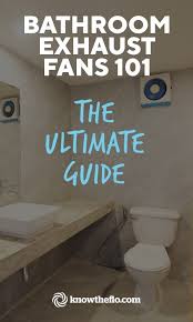 Bathroom Exhaust Fans 101 You Ultimate Guide To Finding The Best Bathroom Exhaust Fan With Tips And Fa Bathroom Exhaust Fan Amazing Bathrooms Bathroom Exhaust