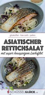 Asiatischer Rettichsalat Mit Super Knusprigem Lachs Rezept Rettichsalat Paleo Rezepte Rezepte