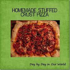 Homemade Stuffed Crust Pizza Recipe Italian Recipes Pizza Crust Recipes