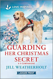 Guarding Her Christmas Secret: An Uplifting Inspirational Romance (K-9  Companions, 27): Weatherholt, Jill: 9781335931597: Amazon.com: Books