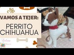 Perrito Chihuahua A Crochet Tutorial Paso A Paso Youtube Perros Chihuahua Perros Amigurumis Chihuahua