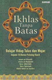 Kata motivasi islami berikutnya adalah tentang pentingnya menuntut ilmu. Hakikat Niat Ikhlas Kesungguhan Imam Al Ghazali Ikhlas Tanpa Batas 1 2 Hati Senang