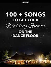 Wedding Music 100 Pop Songs To Get Everyone On The Dance Floor Good Dance Songs Wedding Music Wedding Songs