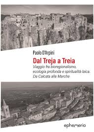 Dal Treja a Treia. Viaggio fra bioregionalismo, ecologia profonda e spiritualità laica. Da Calcata alle Marche