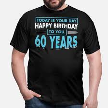 So, take a look at our amazing range of 60th birthday gifts for old farts. 60th Birthday 60 Years Happy Birthday Gift Men S T Shirt Spreadshirt