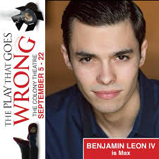 MEET THE CAST! Benjamin Leon IV will be playing Max in Loxen  Entertainment's production of THE PLAY THAT GOES WRONG at The Colony  Theatre in Miami Beach from September 5th to the