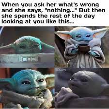 Baby Yoda On Instagram There S Always Something Wrong When They Say Nothing Follow Babyyoda Dailyy Like Yoda Meme Yoda Pictures Yoda Funny