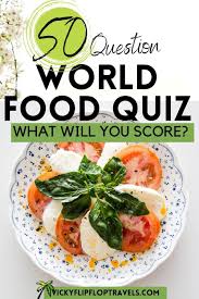 50 Great World Food Quiz Questions And Answers In 2020 Food Quiz Food And Drink Quiz Greece Food