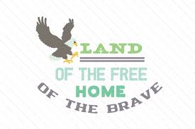 You cannot help to feel a sense of patriotism when you look at this engine. Land Of The Free Home Of The Brave Eagle Svg Cut File By Creative Fabrica Crafts Creative Fabrica
